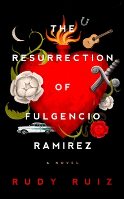 THE RESURRECTION OF FULGENCIO RAMIREZ - RRuiz