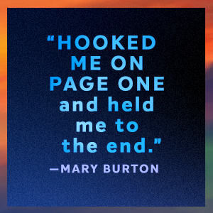 Promo quote by author Mary Burton: "Hooked me on page one and held me to the end."