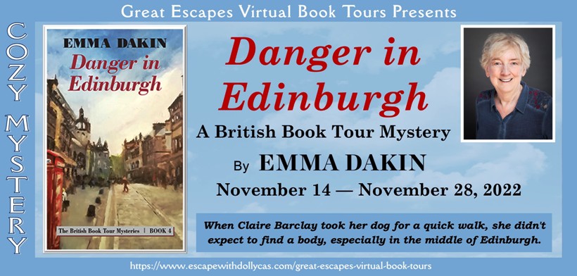 DANGER IN EDINBURGH by Emma Dakin blog tour banner with book cover featuring an Edinburgh street looking uphill on the left, author Emma Dakin on the upper right corner (white older female with short grayish-blonde hair)
