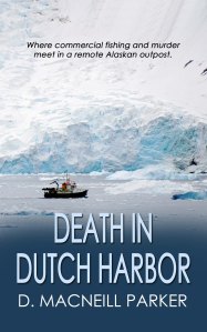 DEATH IN DUTCH HARBOR by D MacNeill Parker book cover featuring Alaskan winter fishing boats in a snowy and icy harbor